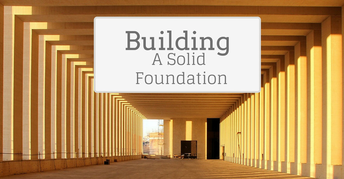 Building A Solid Foundation