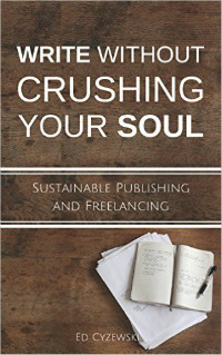 Write without Crushing Your Soul