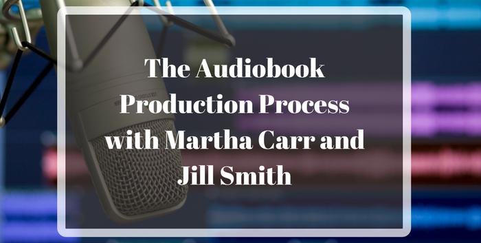 TAB108: The Audiobook Production Process with Martha Carr and Jill Smith