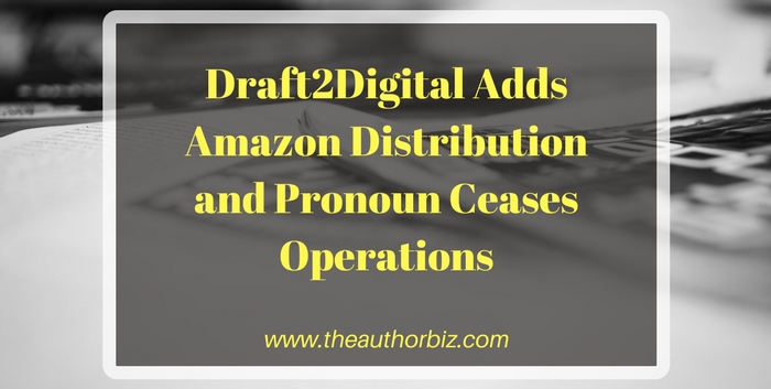 TSS127: Draft2Digital Adds Amazon Distribution and Pronoun Ceases Operations